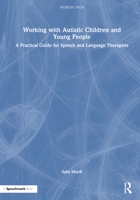 Working with Autistic Children and Young People: A Practical Guide for Speech and Language Therapists 0367723158 Book Cover