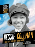 Bessie Coleman: Bold Pilot Who Gave Women Wings 1496684761 Book Cover