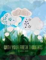 With Your Fresh Thoughts 0986015059 Book Cover