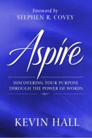 Aspire: Discovering Your Purpose Through the Power of Words 0061964549 Book Cover