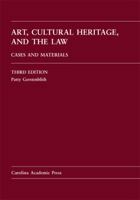 Art, Cultural Heritage, and the Law: Cases and Materials (Carolina Academic Press Law Casebook) 1594605432 Book Cover