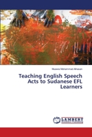 Teaching English Speech Acts to Sudanese EFL Learners 3659402389 Book Cover