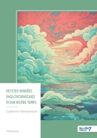 Petites pensées philosophiques pour notre temps (French Edition) B0FZ9RC4MT Book Cover