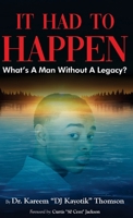 It Had To Happen: What's A Man Without A Legacy? B0FQ791L8V Book Cover