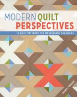 Modern Quilt Perspectives: 12 Patterns for Meaningful Quilts 1440235457 Book Cover