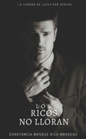 Los ricos no lloran 1520263058 Book Cover