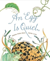 An Egg Is Quiet 1452131481 Book Cover