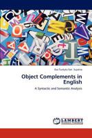 Object Complements in English: A Syntactic and Semantic Analysis 3659298344 Book Cover