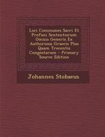 Loci Communes Sacri Et Profani Sententiarum Omnis Generis Ex Authorious Graecis Plus Quam Trecentis Congestarum 102256448X Book Cover