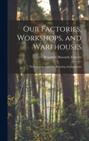 Our Factories, Workshops, and Warehouses: Their Sanitary and Fire-Resisting Arrangements 1017996660 Book Cover