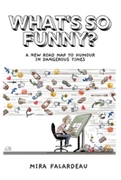 What's So Funny?: A New Road Map to Humour in Dangerous Times 1771618124 Book Cover