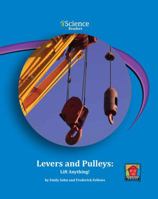 Levers and Pulleys: Lift Anything! 1599534266 Book Cover