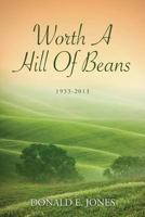 Worth a Hill of Beans: 1933-2013 1470029057 Book Cover