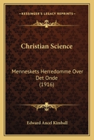 Christian Science: Menneskets Herredomme Over Det Onde (1916) 1168016738 Book Cover