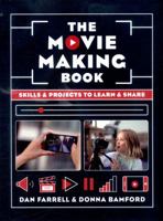 The Movie Making Book: Skills and projects to learn and share 0711238871 Book Cover