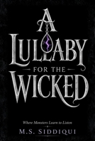 A Lullaby For The Wicked: Where Monsters Learn to Listen B0HBQWG25Q Book Cover