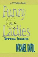 Sitcom Queens: Divas of the Small Screen 0595402518 Book Cover