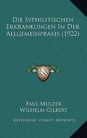 Die Syphilitischen Erkrankungen In Der Allgemeinpraxis (1922) 114801716X Book Cover