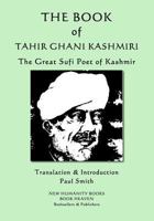 THE BOOK OF TAHIR GHANI KASHMIRI: The Great Sufi Poet of Kashmir 1790665426 Book Cover