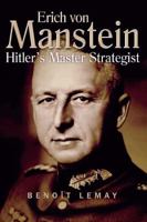 Erich Von Manstein: Hitler's Master Strategist 1935149261 Book Cover