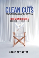 Clean Cuts Volume 1: Faith-Inspired and Family-Friendly Monologues for Film, TV, and Stage B0DX1LBCXQ Book Cover