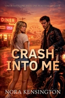 Crash Into Me B0FCJGGWS4 Book Cover