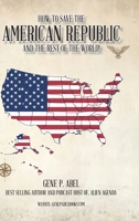 How to Save the American Republic and the Rest of the World 1955070792 Book Cover
