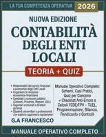 Contabilità Degli Enti Locali 2026: Manuale Operativo Completo, Schemi,Casi Pratici,Quiz per Concorsi,Checklist Anti-Errore e Calcoli FCDE/FPV – ... Rendiconto e Controlli (Italian Edition) B0H1ZCDYBZ Book Cover