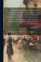 Oeuvres Du Chanoine Loys Papon, Seigneur De Marcilly, Poëte Foresien Du Xvie Siècle, Imprimées Pour La Première Fois Sur Les Manuscrits Originaux Par ... Et Les Oeuvres De Loys... (French Edition) 1022311824 Book Cover