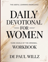 The Useful Learning Knowledge Daily Devotional For Women: Core Ideals of the original. B0GGBVJFRB Book Cover