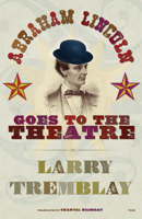 Abraham Lincoln Goes to the Theatre 0889226490 Book Cover