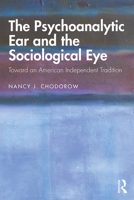 The Psychoanalytic Ear and the Sociological Eye: Toward an American Independent Tradition 0367134233 Book Cover