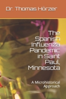 The Spanish Influenza Pandemic in Saint Paul, Minnesota: A Microhistorical Approach B086B9QMDC Book Cover