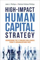 High-Impact Human Capital Strategy: Addressing the 12 Major Challenges Today's Organizations Face 0814436064 Book Cover