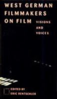 West German Filmmakers on Film: Visions and Voices (Modern German Voices) 0841909857 Book Cover