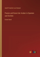 Poesie und Kunst der Araber in Spanien und Sicilien, Erster Band 3386416519 Book Cover