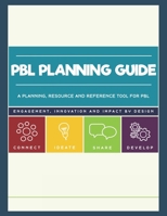 PBL Planning Guide: A planning, resource and reference companion to the Intro to PBL workshop 1535278447 Book Cover