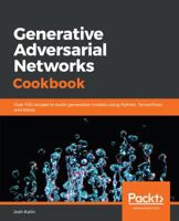 Generative Adversarial Networks Cookbook: Over 100 recipes to build generative models using Python, TensorFlow, and Keras 1789139902 Book Cover