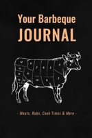 Your Barbeque Journal Meats, Rubs, Cook Times and More: BBQ Notebook 6 x 9 120 pages 1086488105 Book Cover