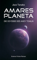 Amares Planeta - Die Odyssee des Andy Tomlin: Science Fiction Roman (German Edition) B0FKBL1B9Y Book Cover
