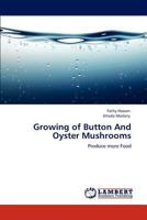 Growing of Button And Oyster Mushrooms: Produce more Food 3846548499 Book Cover