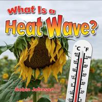 What Is a Heat Wave? 0778724352 Book Cover