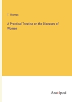 A Practical Treatise on the Diseases of Women 1343917212 Book Cover