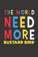 The World Need More Bustard Bird: Bustard Bird Lovers Funny Gifts Journal Lined Notebook 6x9 120 Pages 1671799844 Book Cover