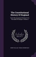 The Constitutional History of England: From the Accession of Henry VII to the Death of George II; Volume 3 1021613843 Book Cover