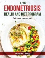 The Endometriosis Health and Diet Program: Quick and easy recipes null Book Cover