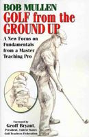 Golf from the Ground Up 1580801544 Book Cover