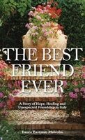 The Best Friend Ever: Hope, Healing and Unexpected Friendship in Italy 0578600765 Book Cover