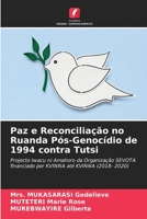 Paz e Reconciliação no Ruanda Pós-Genocídio de 1994 contra Tutsi: Projecto Iwacu ni Amahoro da Organização SEVOTA financiado por KVINNA até KVINNA (2018- 2020) 6204130641 Book Cover