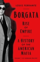 Borgata: Rise of Empire: A History of the American Mafia 1639366016 Book Cover